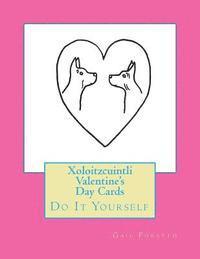 Xoloitzcuintli Valentine's Day Cards: Do It Yourself 1