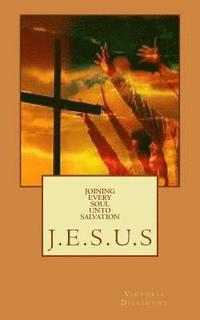 bokomslag Joining Every Soul Unto Salvation: J.E.S.U.S