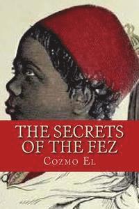 bokomslag The Secrets of The Fez: Its History and Its Origins