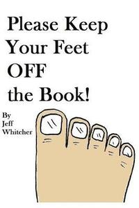 bokomslag Please Keep Your Feet Off The Book!