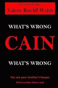 What's Wrong CAIN, What's Wrong 1