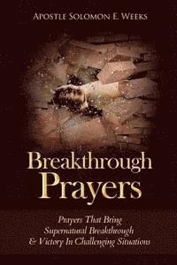 bokomslag Breakthrough Prayers: Prayers That Bring Supernatural Breakthrough & Victory In Challenging Situations