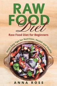 bokomslag Vegan: Raw Food Diet: Diet for Beginners 7 Easy Tips for Nutrition, Health and Vitality