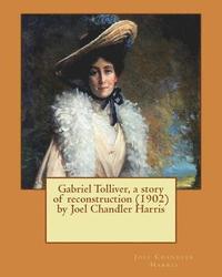 bokomslag Gabriel Tolliver, a story of reconstruction (1902) by Joel Chandler Harris