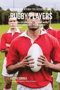 Correa (Certified Sports Nutritionist) - Modern Nutrition for Recreational Rugby Players: Using Your Resting Metabolic Rate to Enhance Muscle Growth, Reduce Soreness after Training, and Have, Häftad