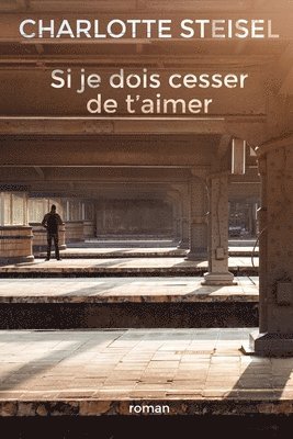Charlotte Steisel - Si je dois cesser de t'aimer, Häftad