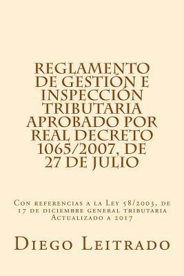 bokomslag Reglamento de Gestión e Inspección Tributaria aprobado por Real Decreto 1065/2007, de 27 de julio: Con referencias a la Ley 58/2003, de 17 de diciembr