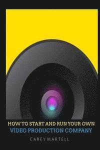 bokomslag How To Start and Run Your Own Video Production Company