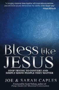 bokomslag Bless Like Jesus: Stop Trying to Convert and Simply Show People They Matter