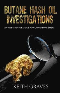 bokomslag Butane Hash Oil Investigations: A Guide for Law Enforcement