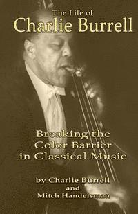 bokomslag The Life of Charlie Burrell: Breaking the Color Barrier in Classical Music
