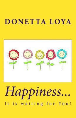 Donetta Loya - Happiness...: It is waiting for You!, Häftad