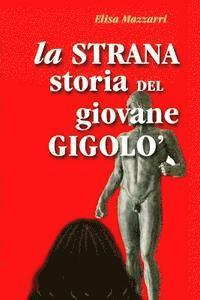 bokomslag La strana storia del giovane Gigolò