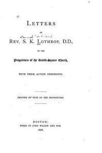bokomslag Letters of Rev. S.K. Lothrop, D.D., To the Proprietors of the Brattle-Square Church
