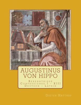 Augustinus Von Hippo: Bekenntnisse Confessiones I - XIII 1