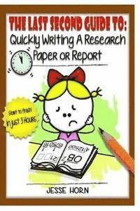 bokomslag The Last Second Guide to: Quickly Writing a Research Paper or Report: Deadline beating strategies for getting a paper written at the last minute