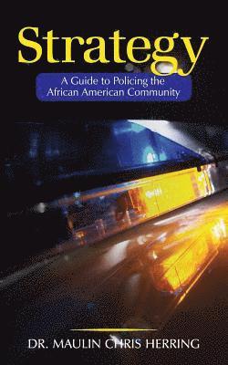 bokomslag Strategy: A Guide To Policing the African American Community