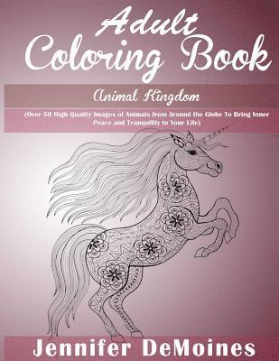 bokomslag Adult Coloring Books: Animal Kingdom: Over 50 High Quality Images of Animals from Around the Globe to Bring Inner Peace and Tranquility to Your Life