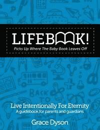 bokomslag Lifebook! Picks Up Where The Baby Book Leaves Off: A Guidebook for Parents and Guardians