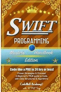 Code Well Academy - Swift: Programming, Master's Handbook; A TRUE Beginner's Guide! Problem Solving, Code, Data Science, Data Structures & Algori, Häftad