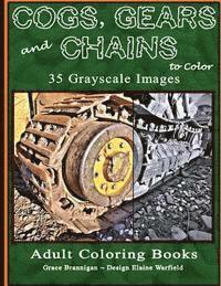 Cogs, Gears and Chains to Color: 35 Grayscale Images 1