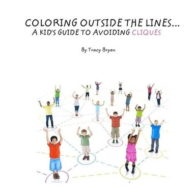 bokomslag Coloring Outside The Lines!... A Kid's Guide To Avoiding Cliques