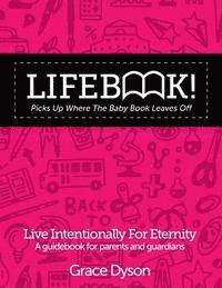 bokomslag Lifebook! Picks Up Where The Baby Book Leaves Off: A Guidebook for Parents and Guardians