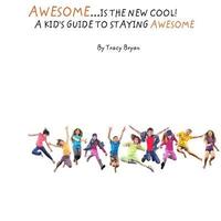 bokomslag Awesome Is The New Cool...A Kid's Guide To Staying Awesome!