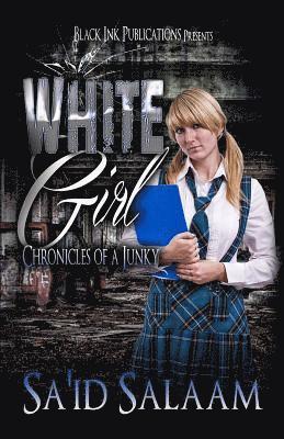 Sa'id Salaam - White Girl: Chronicles of a Junky 4, Häftad. Tillgänglighet: Lägg i varukorg