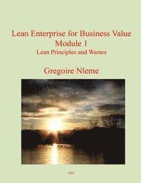 Lean Enterprise for Business Value Module 1: Lean Principles and Wastes 1