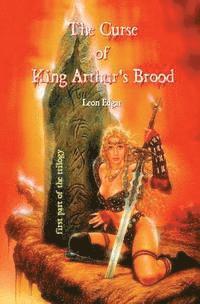 Leon Edgar - The Curse of King Arthur's Brood: Part 1 of the Trilogy, Häftad
