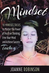 Joanne Robinson - Mindset: 10 Mindset Tricks to Master the Power of Positive Thinking, Free Your Mind and Achieve Success Today, Häftad. Tillgänglighet: Lägg i varukorg