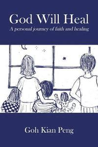 bokomslag God Will Heal: A personal journey of faith and healing