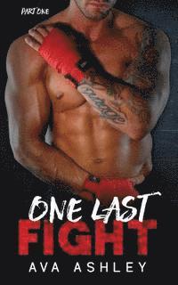 Ava Ashley - One Last Fight (the One Last Fight Series Book 1), Häftad
