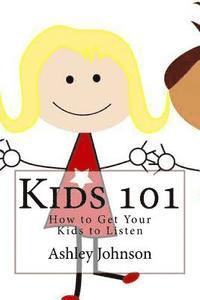 bokomslag Kids 101: How to Get Your Kids to Listen