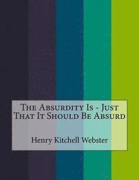 The Absurdity Is - Just That It Should Be Absurd 1