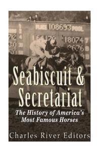 bokomslag Seabiscuit and Secretariat: The History of America's Most Famous Horses