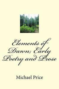 bokomslag Elements of Dawn; Early Poetry and Prose
