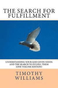 Timothy Williams - The Search for Fulfillment: Understanding your God given needs and the search to fulfill them, Häftad