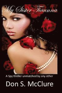 bokomslag My Sister Tiaunna: A Spy thriller unmatched by any other