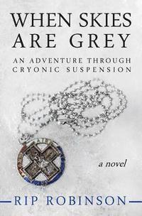 When Skies Are Grey: An Adventure Through Cryonic Suspension 1