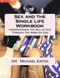 bokomslag Sex and the Single Life Workbook: Understanding the Will of God Through The Word Of God