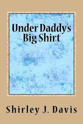 Under Daddy's Big Shirt 1