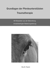 bokomslag Grundlagen der Pferdeunterstützten Traumatherapie: mit Beispielen aus der Behandlung einsatzbedingter Belastungsstörung