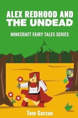 Alex Redhood and the Undead: Minecraft Fairy Tales Series 1