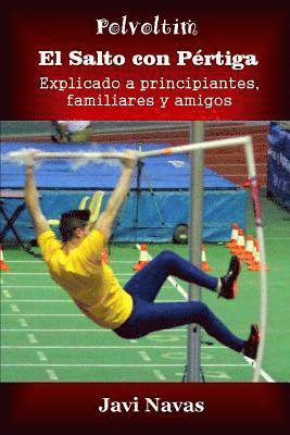 Javi Navas - El salto con pértiga explicado a principiantes, familiares y amigos, Häftad