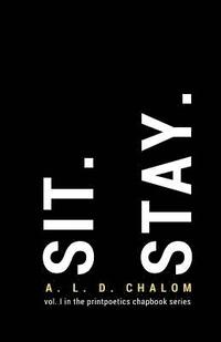 bokomslag Sit. Stay.: vol. I in the printpoetics chapbook series
