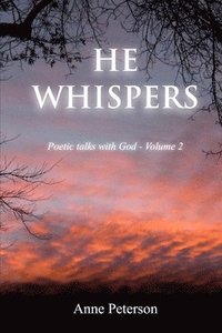 bokomslag He Whispers: Poetic talks with God