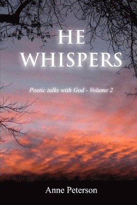 bokomslag He Whispers: Poetic talks with God