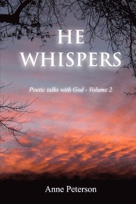 He Whispers: Poetic talks with God